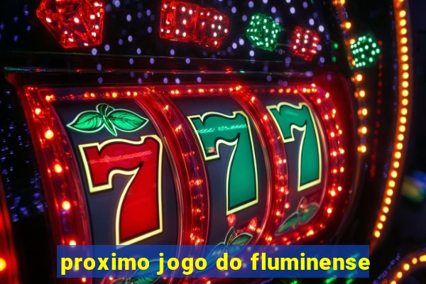 proximo jogo do fluminense